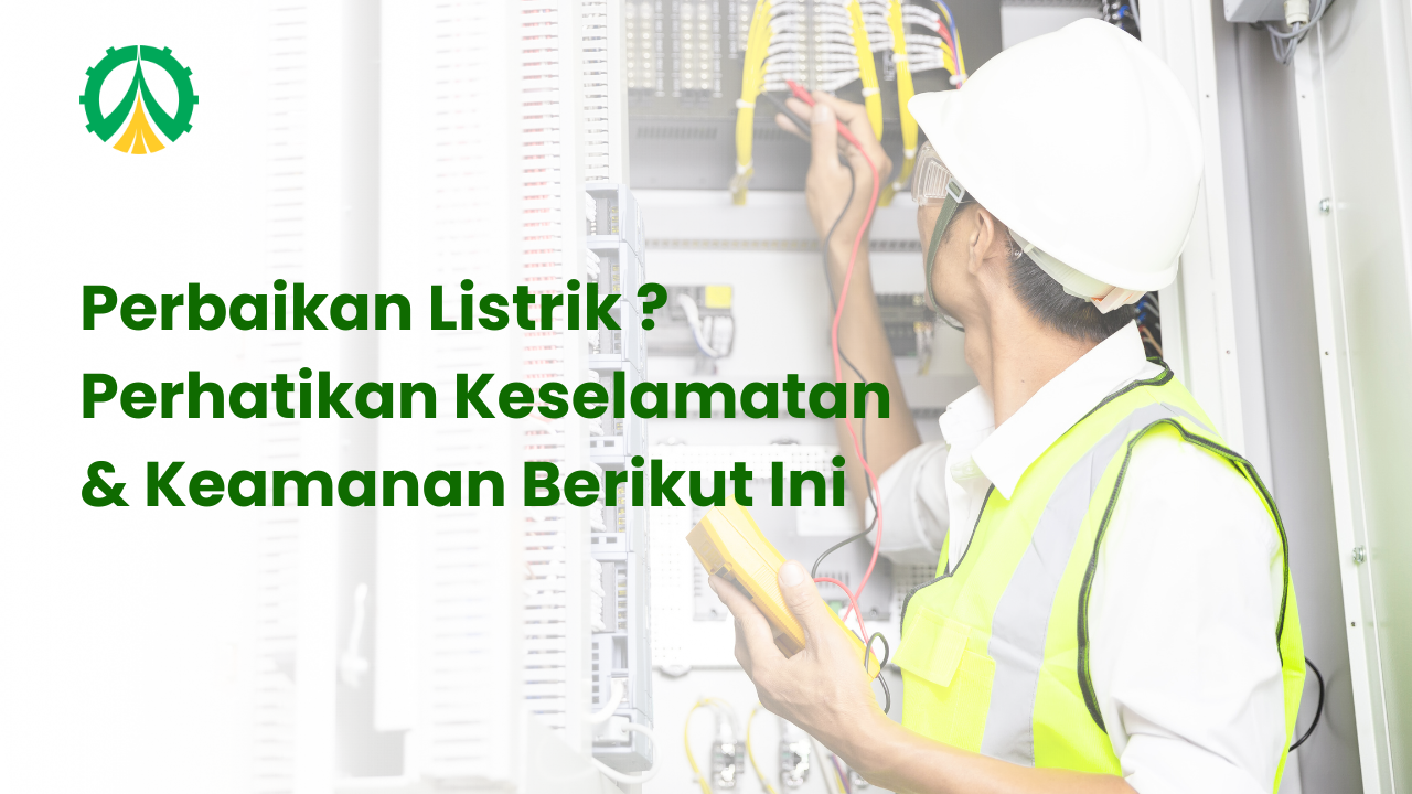 Read more about the article Perbaikan Listrik ? Perhatikan keselamatan & keamanan berikut ini